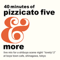40 minutes of Pizzicato Five (and more)