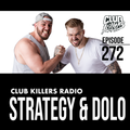 Club Killers Radio #272 - Strategy & Dolo