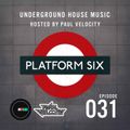 Platform Six Radio Show 031 with Paul Velocity on KRGB FM Vocal, Tech, Deep, Funky, Jackin House