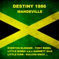 DESTINY - MANDEVILLE-1986-Feat - EVERTON BLENDER - TONY REBEL - BIMBO - KULCHA KNOX - LITTLE KIRK 