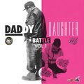 Daddy Daughter Battle Vol.1
