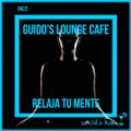 Guido's Lounge Cafe Broadcast 0422 Relaja Tu Mente (20204031)