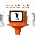 Mark 'Oh ‎– The Past, The Present, The Future (2009)