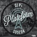 DJ P - PLATEFORM S05E04