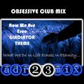 NOW WE ARE FREE Obsessive Club Mix (adr23mix) Special DJs Editions (GLADIATOR THEME)