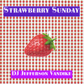Strawberry Sunday - DJ Jefferson Vandike aka DJ Apache.