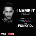 I Name It Podcast @Dance FM   w  Funky DJ 29.10.2019 + Tracklist