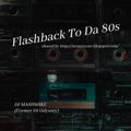 Flashback To Da 80s by DJ Mashmike