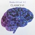 Shades Of Cool X C Classics VI