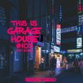 This Is GARAGE HOUSE #103 - 08-2022