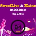B4 Madness 8hr DJ Set by SweetLive & Maine