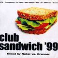 Club Sandwich 99 mixed by Náksi vs. Brunner