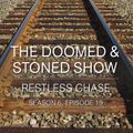 The Doomed & Stoned Show - Restless Chase (S6E18)