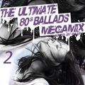 The Ultimate 80s Ballads Megamix volume 2 (23 tracks)