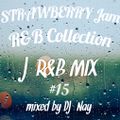 Strawberry Jam J-R&B MIX #15 DJ Nay