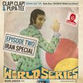 World Series: Clap! Clap! and Pupa Tee - Iran // 19-09-22