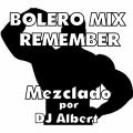 BOLERO MIX REMEMBER Mezclado por DJ Albert