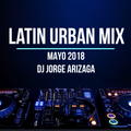 Dj Jorge Arizaga - Urban Mix (Mayo 2018)