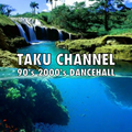 TAKU CHANNEL - 90's 2000's DANCEHALL SELECTION