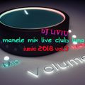 dJ LIVIU - ManeleMixLive Club Luna (Iunie 2018) vol.3