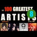 My 100 Greatest Artists - Episode 8