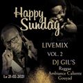 LIVEMIX HAPPY SUNDAY VOL.2 REGGAE-AMBIANCE CALIENTE-GOUYAD BY DJ GIL'S LE 21.02.21