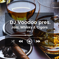 @IAmDJVoodoo pres. Jazz, Whisky & Cigars Vol. 1 (2022-03-02)
