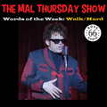 The Mal Thursday Show: Walk/Hard