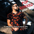 Best Pop Remixed 2000s - 2010s - Mixed By Aaron Jay DJ IG: @aaronjaydj