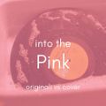 Into the Pink - 16/05/20