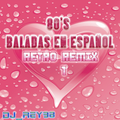80'S BALADA POP EN ESPAÑOL RETRO REMIX 1-DJ_REY98