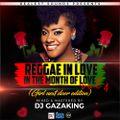 REGGAE IN LOVE IN THE MONTH OF LOVE VOL  4 (GIRL NETX DOOR EDITION) - DJ GAZAKING THA ILLEST