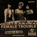 FEMALE TROUBLE - #008 - avec Aurélie, Ed & Lola (émission du 30/12/2021) Interview Shooting Daggers