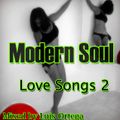 Modern Soul  Love Songs  Vol. 2  Mix By Luis Ortega