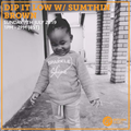 Dip It Low w/ Sumthin Brown 7th July 2019