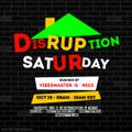 Rise and Shine Show/DISRUPTION SATURDAY  - Sat Oct 15, 2022 - featuring.....#vibes!!