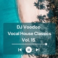 @IAmDJVoodoo - Vocal House Classics Mix Vol. 15 (2022-11-01)