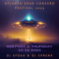 Sirius B | Atlanta Zouk Conexão Festival 2023 | Thursday - B2B Closer PT. 2 | DJ Efosa & DJ Sprenk