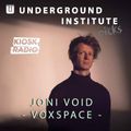 Underground Institute Picks - Joni Void: Voxspace @ Kiosk Radio 15.10.2020