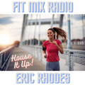 Fit Mix Radio: House It Up!
