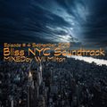 Bliss NYC Soundtrack Episode # 4 September 2018 by Wil MIlton
