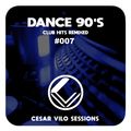 Cesar Vilo Sessions #007 - Dance 90's