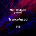 Matt Rodgers presents TranceFused 012