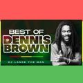 BEST OF DENNIS BROWN MIX [GREATEST HITS] - DJ LANCE THE MAN