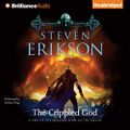 The Crippled God-Malazan Book of the Fallen Series, Book 10 By: Steven Erikson