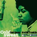 Cold sweat-Soul Queen/Aretha Franklin