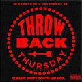 My Playlist is Betta Than Yours Vol 167 { Throwback Thursday }Classic Dirty South Hip Hop 10-4-2018