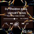 @IAmDJVoodoo pres. Luxury Soul - The Other Side Of R&B Vol. 2 (2023-06-20)