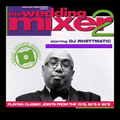 Dj Rhettmatic - The Wedding Mixer 2 - DISC 1 - Funk & Old School