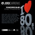 JORDI CARRERAS _I LOVES 80s (The Masterpiece Mix) 217minutes